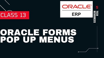 Oracle Forms Pop up Menus class 13