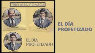 Vignette de la vidéo "El Día Profetizado - Trío Alfa y Omega | Música Cristiana"