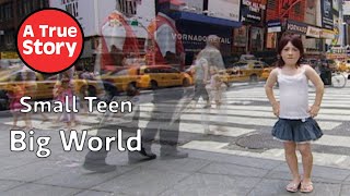 Small Teen Big World: The FULL BBC Documentary | A True Story