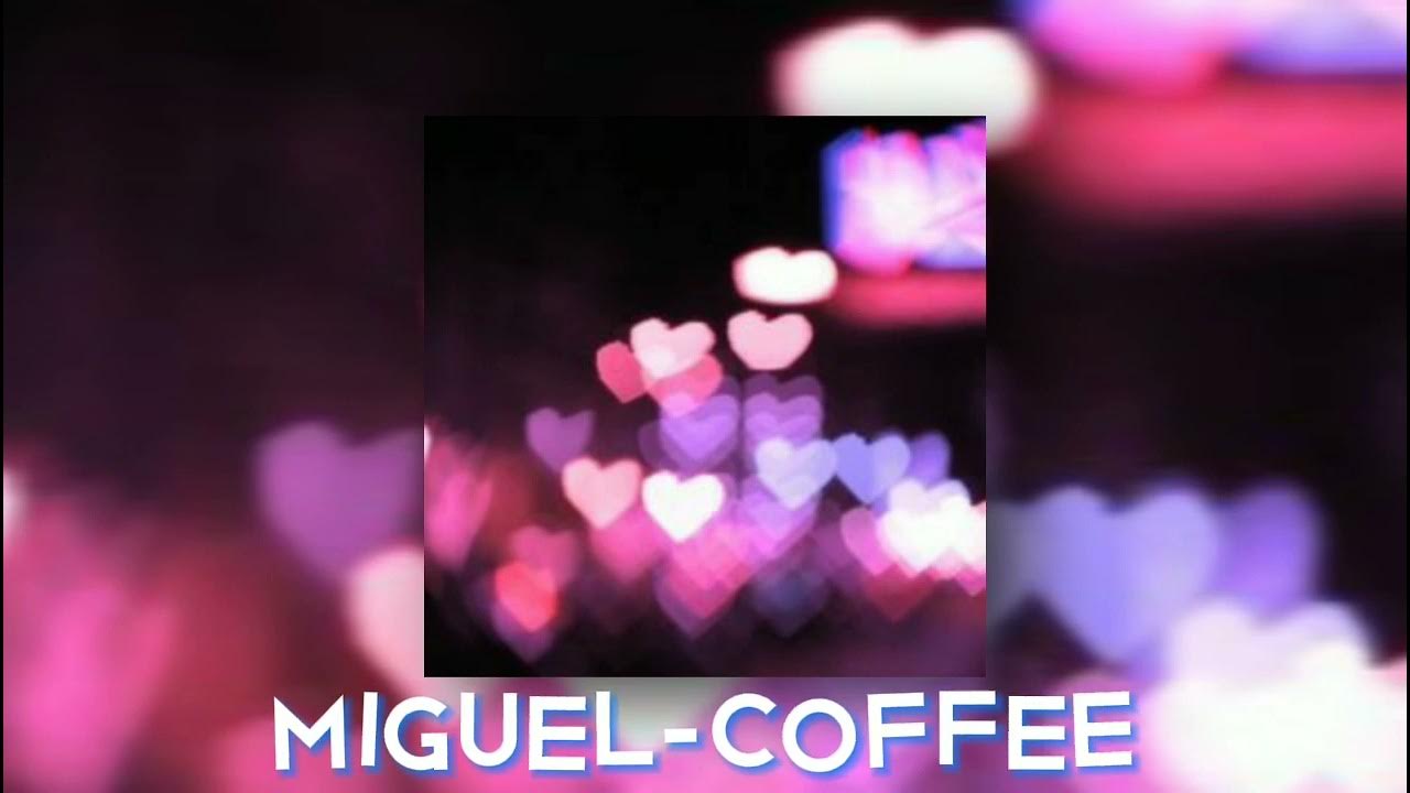 miguelcoffee(sped up) YouTube