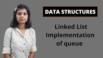 Data Structures | Linked List Implementation of Queue | Data Structures and Algorithms [In Hindi]