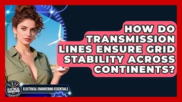 How Do Transmission Lines Ensure Grid Stability Across Continents?