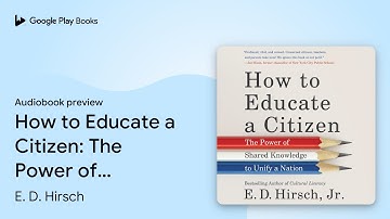 How to Educate a Citizen: The Power of Shared… by E. D. Hirsch · Audiobook preview