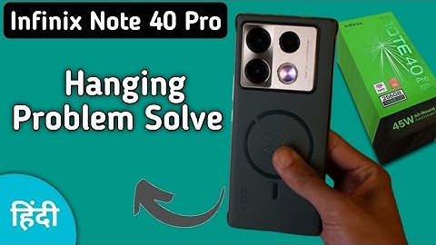infinix note 40 Pro hanging problem solve kaise karen, how to fix hanging problem in infinix note 40