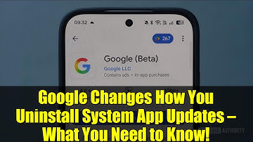 Google Changes How You Uninstall System App Updates — What You Need to Know!
