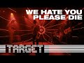 We hate you please die  luggage  target live session