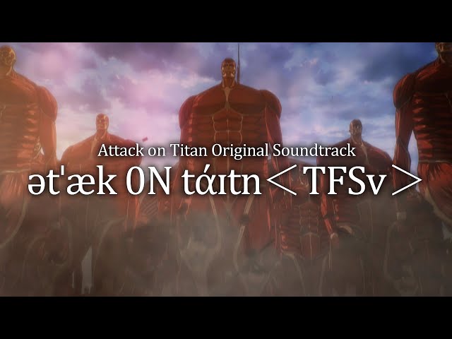 Attack on Titan OST「ətˈæk 0N tάɪtn＜TFSv＞」Official Video｜Hiroyuki SAWANO class=