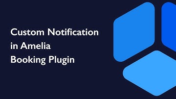 Send Custom Notifications for appointments and events with Amelia