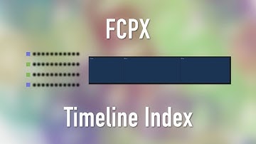 How to Navigate Your Project with the Timeline Index in Final Cut Pro X