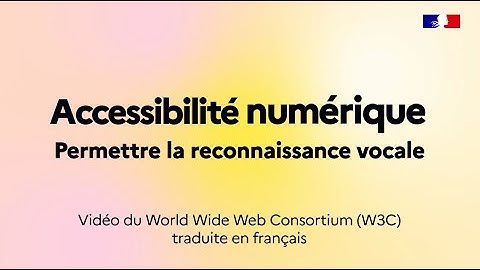 Accessibilité numérique - Épisode 8 : Permettre la reconnaissance vocale (série du W3C)
