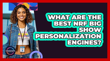 What Are The Best NRF Big Show Personalization Engines? - Conventions Network
