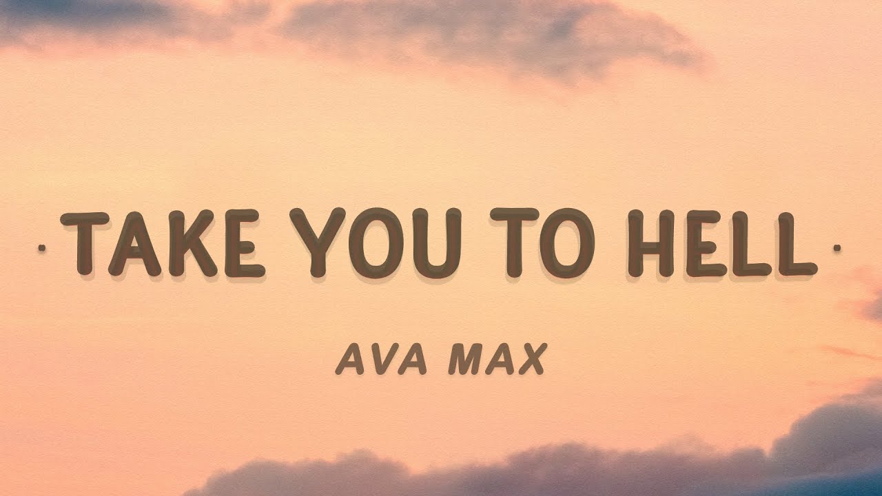 Ava Max take you to Hell. Ава Макс take you to Hell. Песня take you to Hell. Ava Max take you to Hell со словами. Take you to hell ava