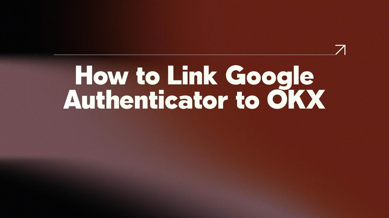 How to Link Google Authenticator to OKX