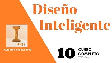 Autodesk Inventor 2019 | Diseño Inteligente | Vídeo 10