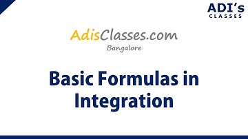 Basic Formulas in Integration | Integrals | Math Class 12 | CBSE and PUC - ADIs Classes