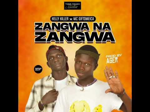 ZANGWA NA ZANGWA BY KELLY KILLER FT MC GIFTOMEICA