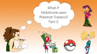 What if Nicktoons Were Pokémon Trainers? part 2