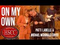 &#39;On My Own&#39; (PATTI LABELLE &amp; MICHAEL MCDONALD) Cover by The HSCC
