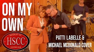 'On My Own' (PATTI LABELLE & MICHAEL MCDONALD) Cover by The HSCC