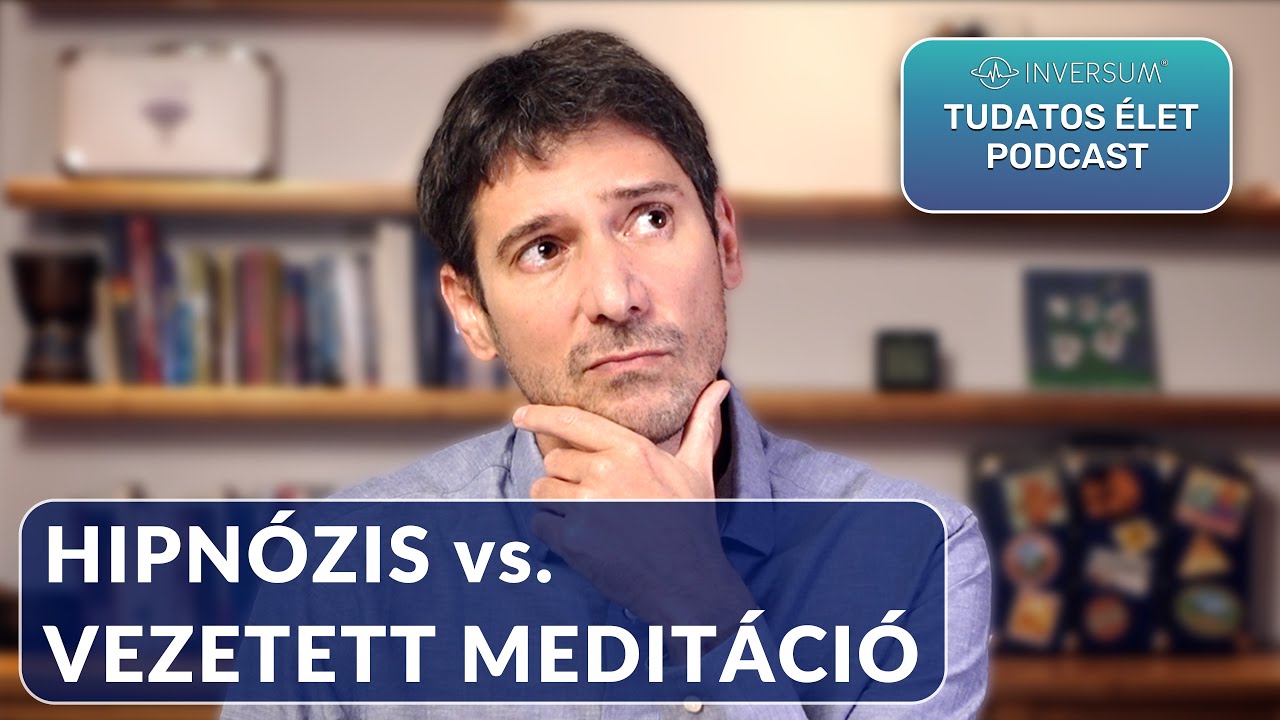 INVERSUM Tudatos élet Podcast - Hipnózis vs. vezetett meditáció