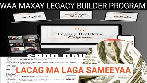 LEGACY BUILDER PROGRAM WAA MAXAY REVIEW LACAG MALAGA SAMEEYAA? #GANACSI