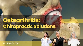 Chiropractic Solutions For Osteoarthritis El Paso Tx 2024 