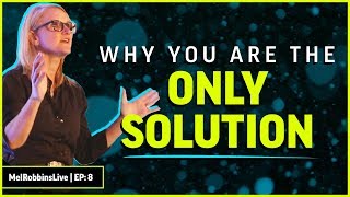 You are the problem and the solution | Mel Robbins