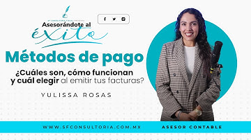 ¿Qué son las formas y métodos de pago en el CFDI?