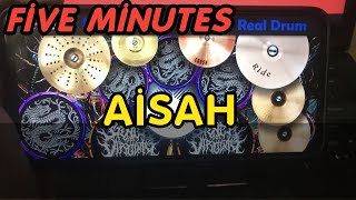 AISAH - FIVE MINUTES || REAL DRUM COVER