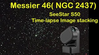 M46 (NGC 2437)- SeeStar S50 Time-lapse (x100) Image stacking