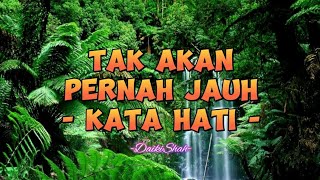 Kata Hati - Tak Akan Pernah Jauh (Lirik Lagu)