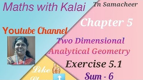 Tn Samacheer / standard 12/ chapter 5/ Two Dimensional Analytical Geometry / Exercise 5.1/ Sum - 6
