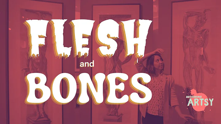 Flesh and Bones! (Becoming Artsy 202)