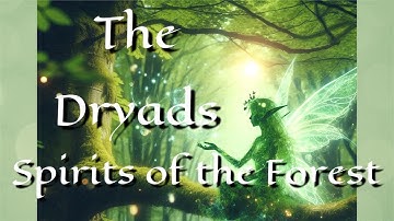 THE DRYADS: Spirits of the Forest, Ambient relaxing Fantasy music, wood nymphs, guardians of nature