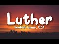 Kendrick Lamar, SZA - luther (Lyrics)