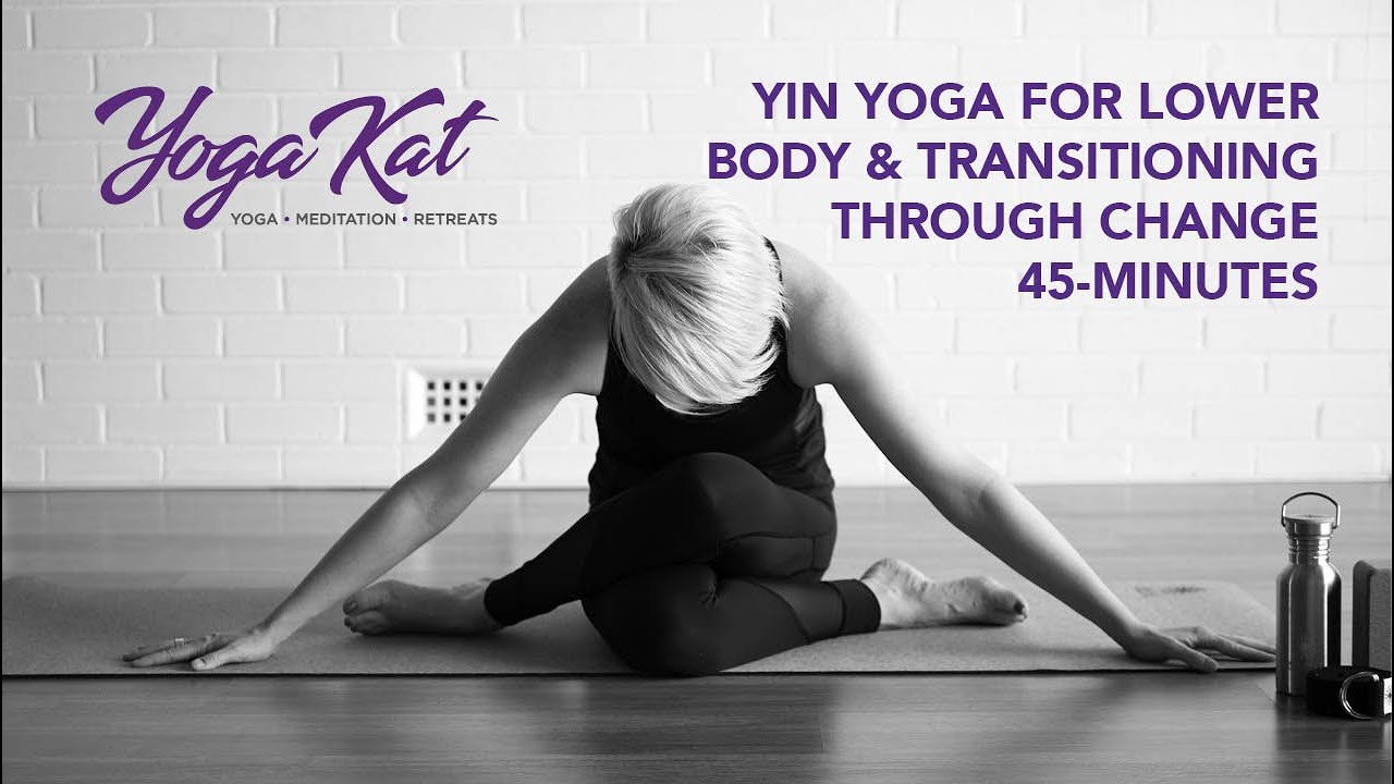 Yin Yoga | 45 minutes | Lower Body & Transitioning Through Change