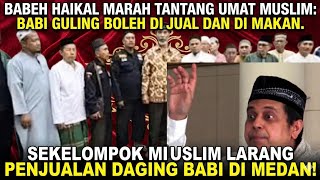 Download Lagu ORMAS ISLAM DI MEDAN KENA BATUNYA BABEH HAIKAL HASAN DAGING BABI GULING BOLEH DI JUAL DAN DI MAKAN  MP3