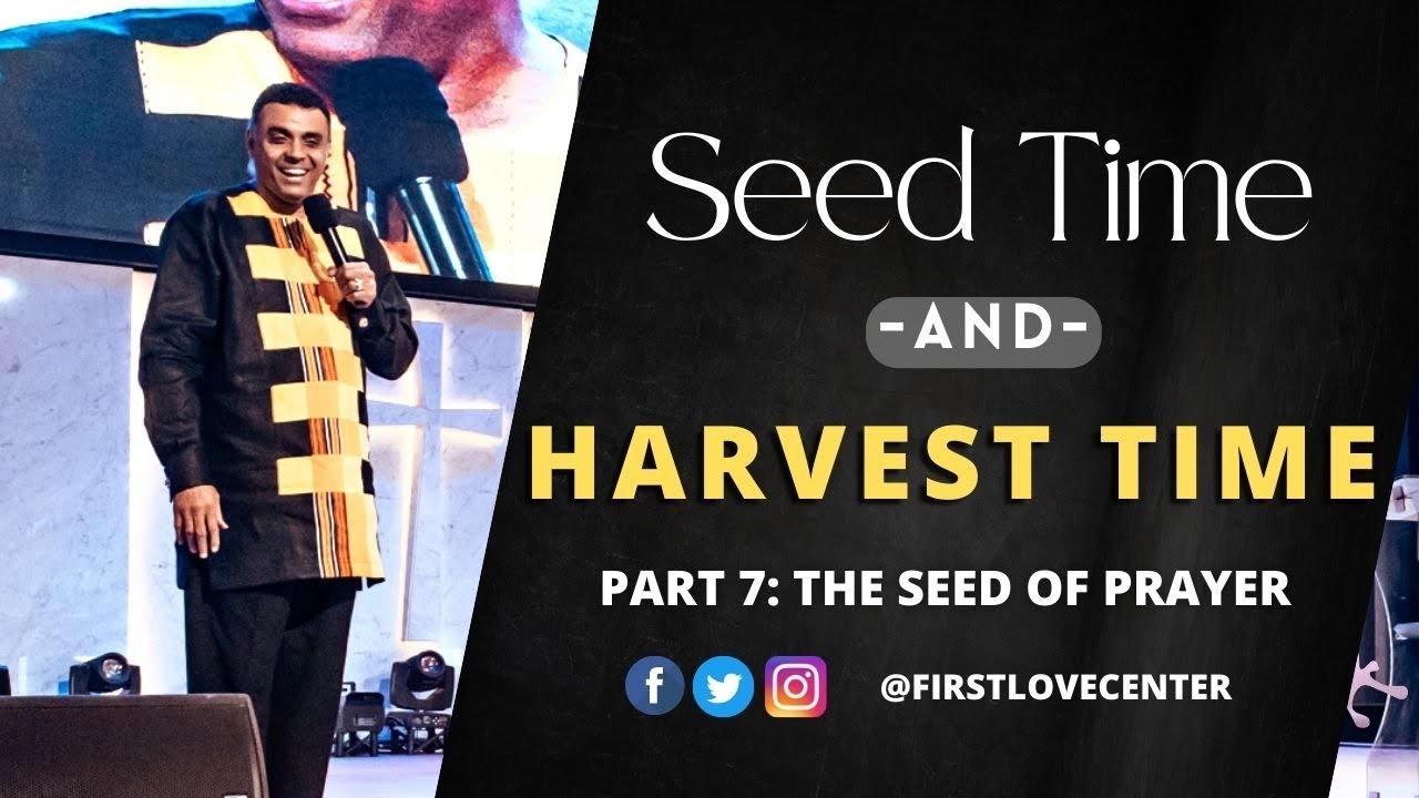 Seed Time And Harvest - Part 7: Seed Of Prayer | Dag Heward-Mills