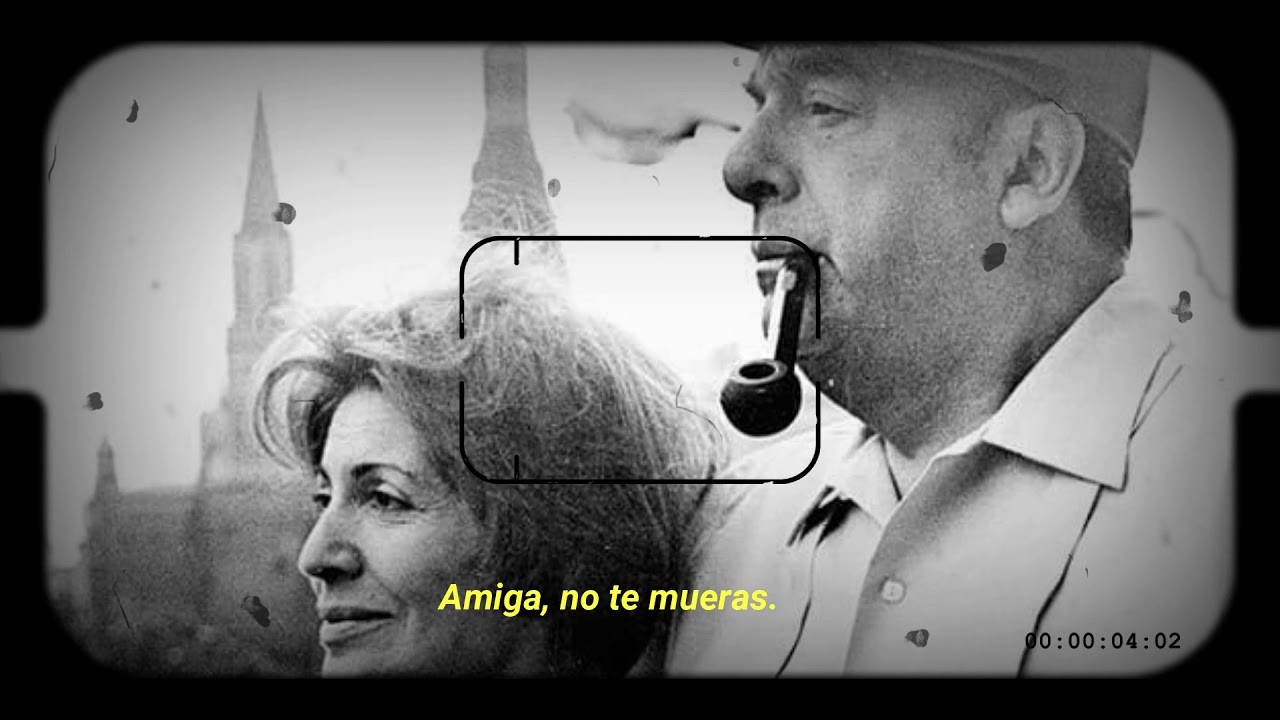 Amiga no te mueras - Pablo Neruda - YouTube