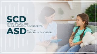 Social Pragmatic Communication Disorder vs. Autism Spectrum Disorder