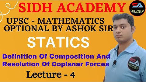 UPSC Mathematics Optional Statics :  definition composition&resolution coplanar force Sidh Academy