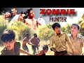 Zombie  hunter  the living dead  abhiraj