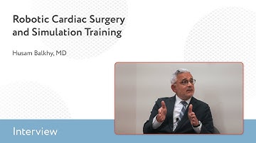 Robotic Cardiac Surgery and Simulation Training: An Interview With Husam Balkhy