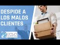 DESPIDE A LOS MALOS CLIENTES / VENTAS Y RELACIONES PÚBLICAS
