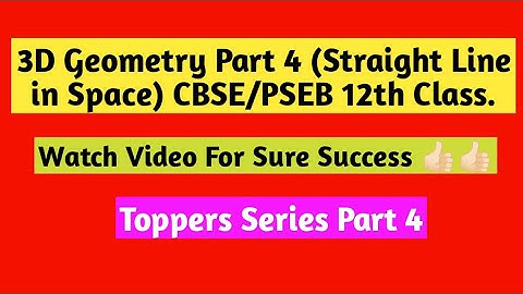 3D Geometry Part 4 (Straight Line in Space) CBSE/PSEB 12th Class.