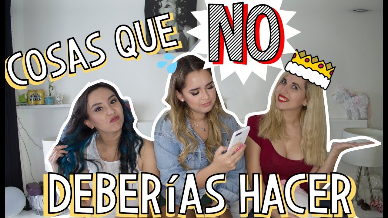 Cosas que NO deberias hacer en una CITA (si es que quieres segunda cita) ELLAS TRES ♛ YouTube Cosas que NO deberias hacer en una CITA (si es que quieres segunda cita) ELLAS TRES ♛ YouTube