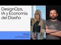 Hug 17 designops ia y economa del diseo con elisabeth martnez y ral marn