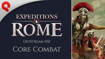 Expeditions: Rome - DevStream #02: Core Combat