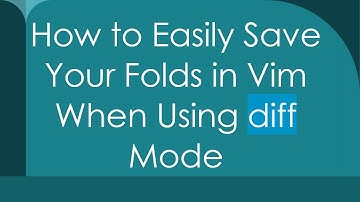 How to Easily Save Your Folds in Vim When Using diff Mode