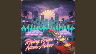 Rising From Neon Ashes